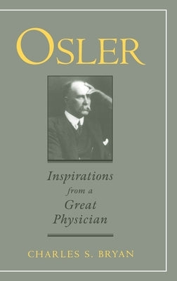 Osler: Inspirations from a Great Physician / Edition 1 - Hardcover | Diverse Reads