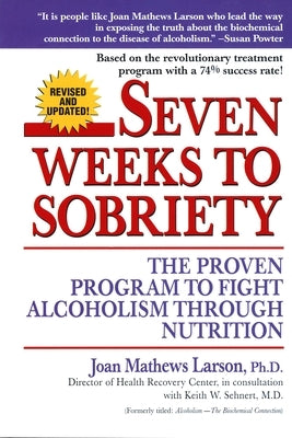 Seven Weeks to Sobriety: The Proven Program to Fight Alcoholism through Nutrition - Paperback | Diverse Reads