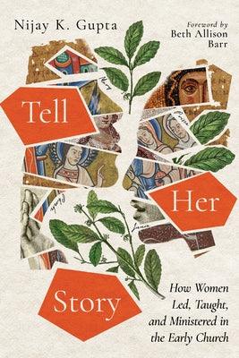 Tell Her Story: How Women Led, Taught, and Ministered in the Early Church - Paperback | Diverse Reads