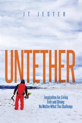 Untether: Inspiration for Living Free and Strong No Matter What the Challenge - Paperback | Diverse Reads