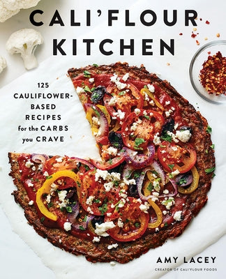 Cali'flour Kitchen: 125 Cauliflower-Based Recipes for the Carbs You Crave - Paperback | Diverse Reads