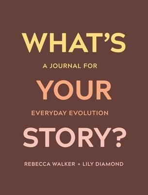 What's Your Story?: A Journal for Everyday Evolution - Paperback | Diverse Reads