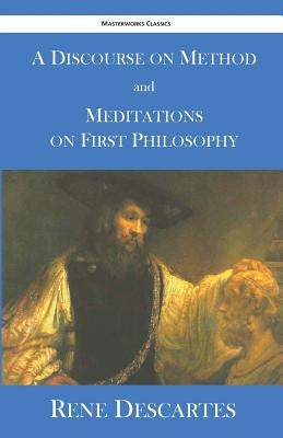 A Discourse on Method and Meditations on First Philosophy - Paperback | Diverse Reads