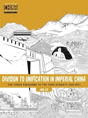 Division to Unification in Imperial China: The Three Kingdoms to the Tang Dynasty (220¿907) - Paperback | Diverse Reads