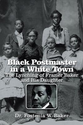 Black Postmaster in a White Town the Lynching of Frazier Baker and His Daughter - Paperback | Diverse Reads