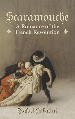 Scaramouche: A Romance of the French Revolution - Hardcover | Diverse Reads