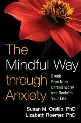 The Mindful Way through Anxiety: Break Free from Chronic Worry and Reclaim Your Life - Paperback | Diverse Reads