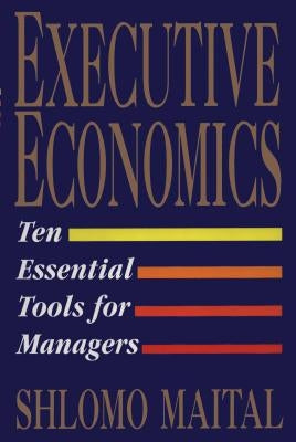 Executive Economics: Ten Tools for Business Decision Makers - Paperback | Diverse Reads