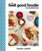 The Feel Good Foodie Cookbook: 125 Recipes Enhanced with Mediterranean Flavors - Hardcover | Diverse Reads