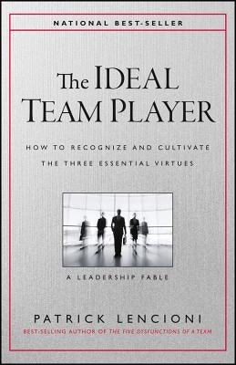 The Ideal Team Player: How to Recognize and Cultivate the Three Essential Virtues - Hardcover | Diverse Reads