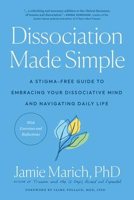 Dissociation Made Simple: A Stigma-Free Guide to Embracing Your Dissociative Mind and Navigating Daily Life - Paperback | Diverse Reads