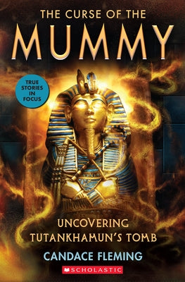 Curse of the Mummy: Uncovering Tutankhamun's Tomb (Scholastic Focus) - Paperback | Diverse Reads