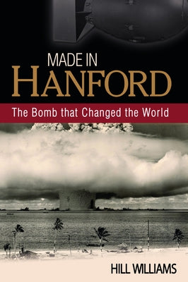 Made in Hanford: The Bomb that Changed the World - Paperback | Diverse Reads