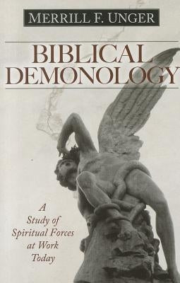 Biblical Demonology: A Study of Spiritual Forces at Work Today - Paperback | Diverse Reads