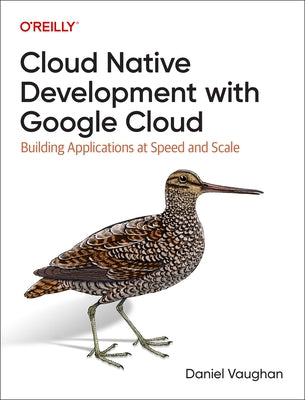 Cloud Native Development with Google Cloud: Building Applications at Speed and Scale - Paperback | Diverse Reads