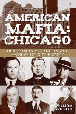 American Mafia: Chicago: True Stories Of Families Who Made Windy City History - Paperback | Diverse Reads