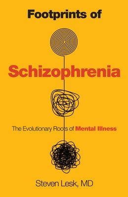 Footprints of Schizophrenia: The Evolutionary Roots of Mental Illness - Hardcover | Diverse Reads
