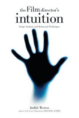 The Film Director's Intuition: Script Analysis and Rehearsal Techniques - Paperback | Diverse Reads
