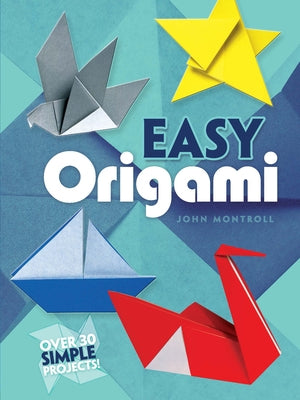 Easy Origami: Over 30 Simple Projects! - Paperback | Diverse Reads