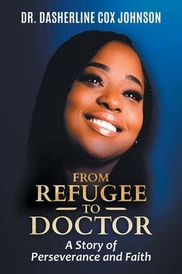 From Refugee to Doctor: A Story of Perserevance and Faith - Paperback | Diverse Reads