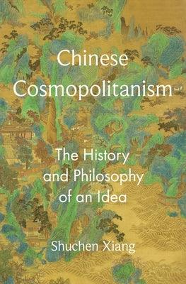 Chinese Cosmopolitanism: The History and Philosophy of an Idea - Hardcover | Diverse Reads