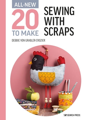 All-New Twenty to Make: Sewing with Scraps - Hardcover | Diverse Reads