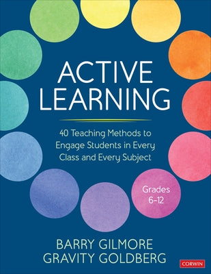 Active Learning: 40 Teaching Methods to Engage Students in Every Class and Every Subject, Grades 6-12 - Paperback | Diverse Reads