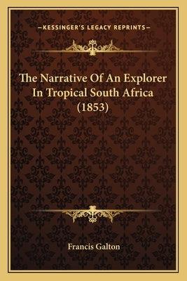 The Narrative Of An Explorer In Tropical South Africa (1853) - Paperback | Diverse Reads