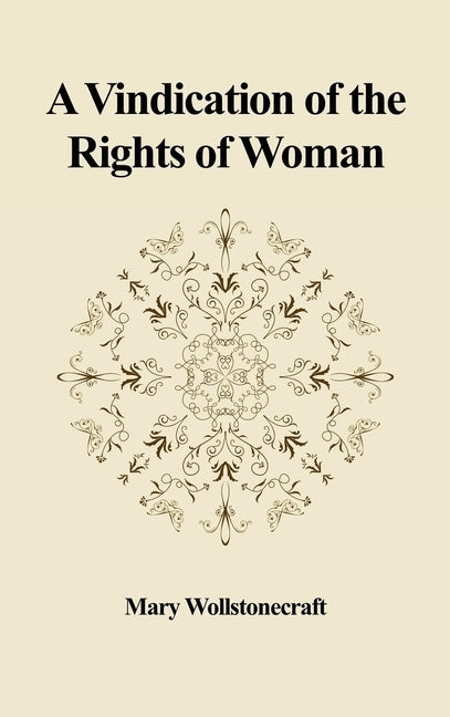 A Vindication of the Rights of Woman: With Strictures on Political and Moral Subjects - Hardcover | Diverse Reads