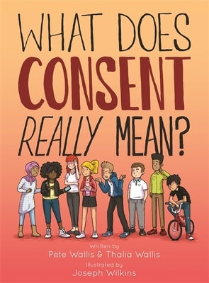 What Does Consent Really Mean? - Hardcover | Diverse Reads