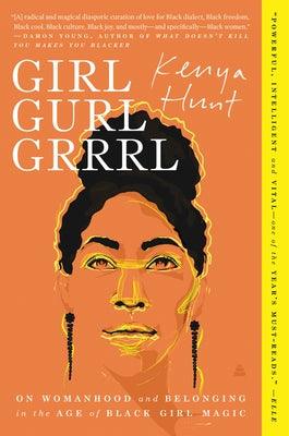 Girl Gurl Grrrl: On Womanhood and Belonging in the Age of Black Girl Magic - Paperback | Diverse Reads