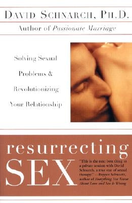 Resurrecting Sex: Solving Sexual Problems and Revolutionizing Your Relationship - Paperback | Diverse Reads