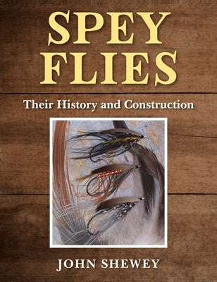 Spey Flies, Their History and Construction - Hardcover | Diverse Reads