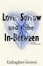 Love, Sorrow, and the In-Between: A Novel for the Rest of Us - Paperback | Diverse Reads