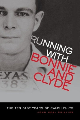 Running With Bonnie and Clyde: The Ten Fast Years of Ralph Fults - Paperback | Diverse Reads