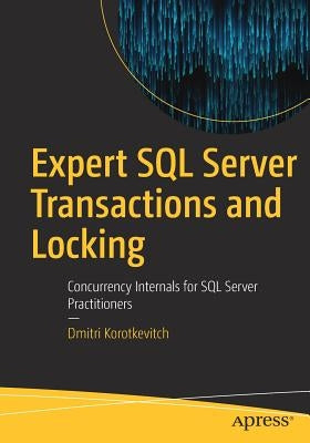 Expert SQL Server Transactions and Locking: Concurrency Internals for SQL Server Practitioners - Paperback | Diverse Reads