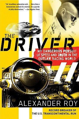 The Driver: My Dangerous Pursuit of Speed and Truth in the Outlaw Racing World - Paperback | Diverse Reads