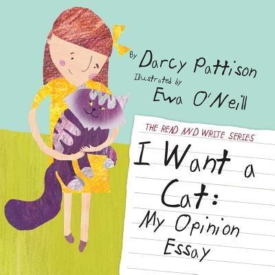 I Want a Cat: My Opinion Essay - Paperback | Diverse Reads