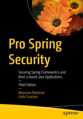 Pro Spring Security: Securing Spring Framework 6 and Boot 3-Based Java Applications - Paperback | Diverse Reads