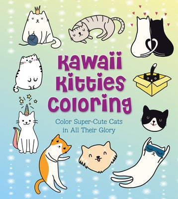 Kawaii Kitties Coloring: Color Super-Cute Cats in All Their Glory - Paperback | Diverse Reads