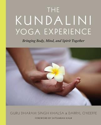 The Kundalini Yoga Experience: Bringing Body, Mind, and Spirit Together - Paperback | Diverse Reads