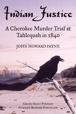 Indian Justice: A Cherokee Murder Trial at Tahlequah in 1840 / Edition 1 - Paperback | Diverse Reads