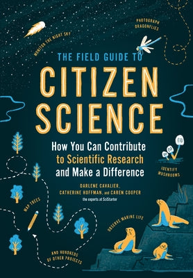 The Field Guide to Citizen Science: How You Can Contribute to Scientific Research and Make a Difference - Paperback | Diverse Reads