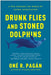 Drunk Flies and Stoned Dolphins: A Trip Through the World of Animal Intoxication - Paperback | Diverse Reads
