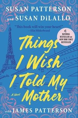 Things I Wish I Told My Mother: The Perfect Mother-Daughter Summer Read - Hardcover | Diverse Reads