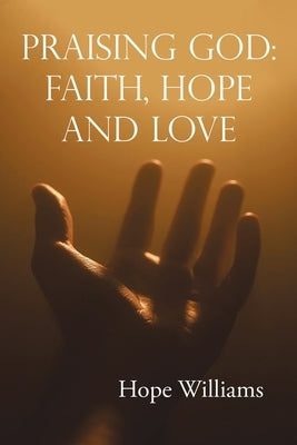 Praising God: Faith, Hope and Love - Paperback | Diverse Reads