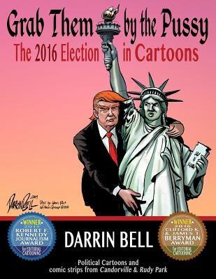 Grab Them by the Pussy: The 2016 Election in Cartoons - Paperback |  Diverse Reads