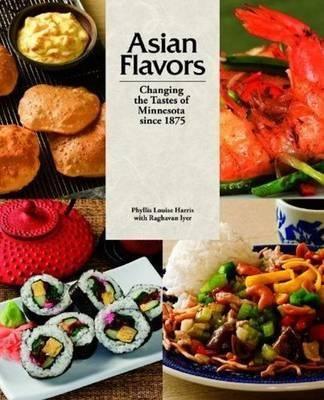 Asian Flavors: Changing the Tastes of Minnesota Since 1875 - Hardcover