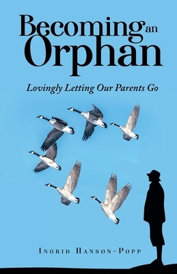 Becoming an Orphan: Lovingly Letting Our Parents Go - Paperback | Diverse Reads