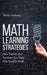 Math Learning Strategies: How Parents and Teachers Can Help Kids Excel in Math - Hardcover | Diverse Reads
